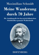 Cover-Bild zum Titel 'Meine Wanderung durch 70 Jahre' von 'Maximilian Schmidt'