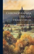 Cover-Bild zum Titel 'Chronographia Regum Francorum' von 'Anonymous'
