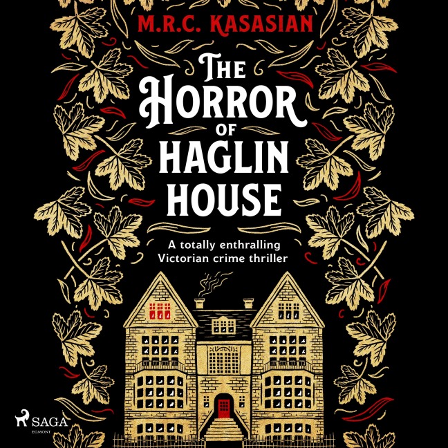 The Horror of Haglin House - M. R. C. Kasasian