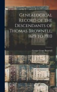 Cover-Bild zum Titel 'Genealogical Record of the Descendants of Thomas Brownell, 1619 to 1910' von 'Brownell George Grant'