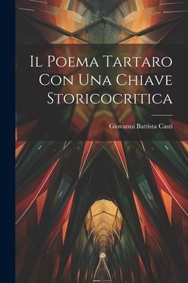 Il Poema Tartaro Con Una Chiave Storicocritica - Giovanni Battista Casti