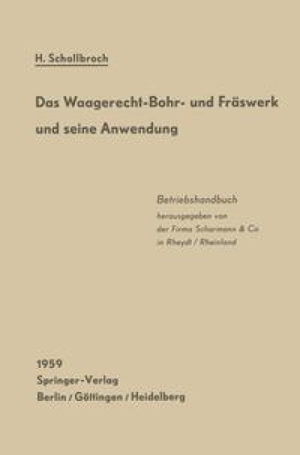Das Waagerecht-Bohr- und Fräswerk und seine Anwendung - Heinrich Schallbroch