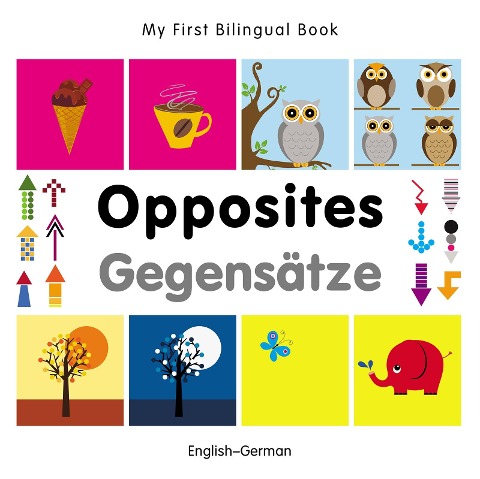 My First Bilingual Book-Opposites (English-German) - Milet Publishing