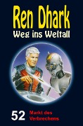 Cover-Bild zum Titel 'Ren Dhark - Weg ins Weltall 52: Markt des Verbrechens' von 'Achim Mehnert, Jan Gardemann, Uwe Helmut Grave'