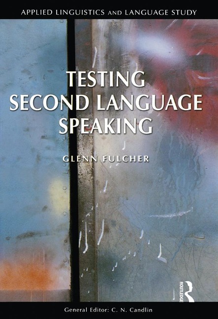 Testing Second Language Speaking - Glenn Fulcher