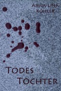 Cover-Bild zum Titel 'Todes Tochter' von 'Anna-Lina Köhler'