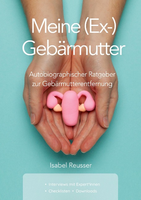 Meine (Ex-) Gebärmutter - Isabel Reusser