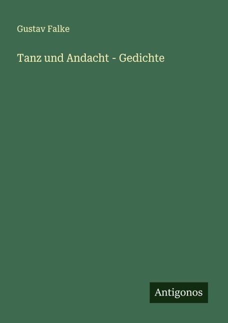 Tanz und Andacht - Gedichte - Gustav Falke