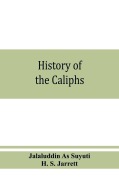 Cover-Bild zum Titel 'History of the caliphs' von 'Jalaluddin As Suyuti, H. S. Jarrett'