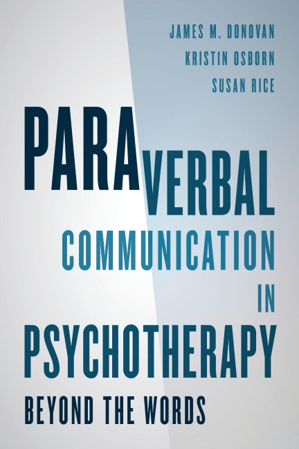 Paraverbal Communication in Psychotherapy - James M. Donovan, Susan Rice, Kristin A. R. Osborn