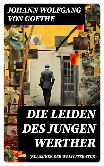 Die Leiden des jungen Werther (Klassiker der Weltliteratur) - Johann Wolfgang von Goethe