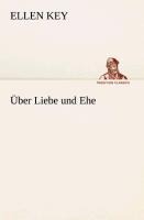 Über Liebe und Ehe - Ellen Key