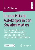 Journalistische Gatekeeper in den Sozialen Medien - Lars-Ole Wehden