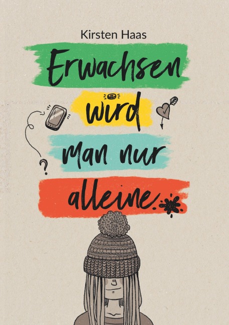 Erwachsen wird man nur alleine - Kirsten Haas