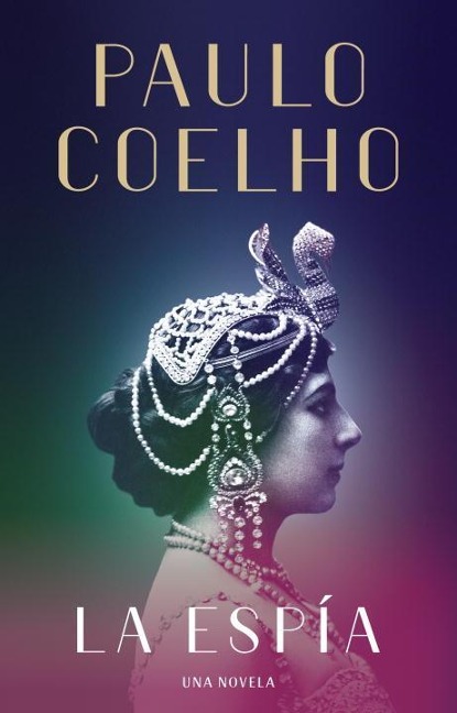 La Espía. Una Novela Sobre Mata Hari / The Spy - Paulo Coelho