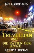 Cover-Bild zum Titel 'Trevellian und die Ratten der Bronx: Kriminalroman' von 'Jan Gardemann'