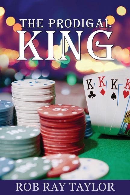 The Prodigal King - Rob Ray Taylor