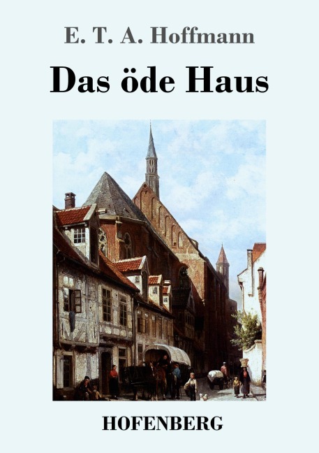 Das öde Haus - E. T. A. Hoffmann