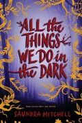 Cover-Bild zum Titel 'All the Things We Do in the Dark' von 'Saundra Mitchell'