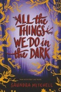Cover-Bild zum Titel 'All the Things We Do in the Dark' von 'Saundra Mitchell'