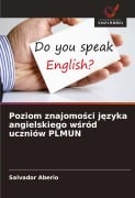 Poziom znajomo¿ci j¿zyka angielskiego w¿ród uczniów PLMUN - Salvador Aberio