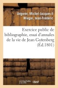 Cover-Bild zum Titel 'Exercice Public de Bibliographie, Essai d'Annales de la Vie de Jean Gutenberg, Inventeur' von 'Michel-Jacques Ungerer'