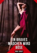 Cover-Bild zum Titel 'Ein braves Mädchen wird böse' von 'Mia Graf'