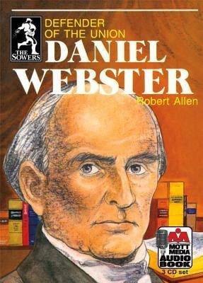 Daniel Webster: Defender of the Union - Robert Allen