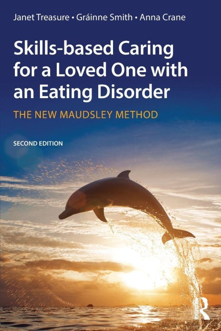 Skills-based Caring for a Loved One with an Eating Disorder - Janet Treasure, Anna Crane, Gráinne Smith
