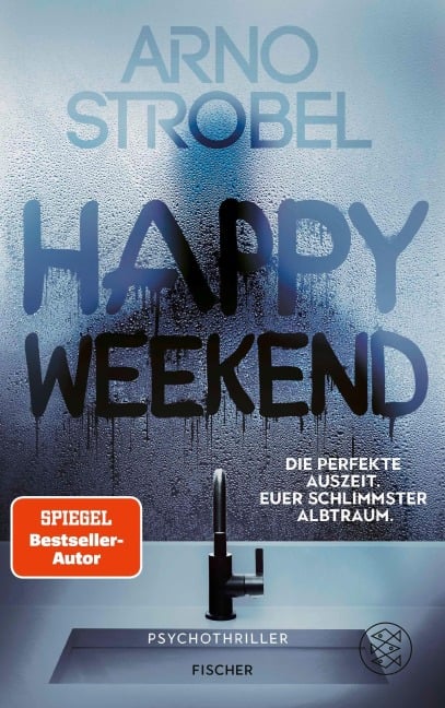 Happy Weekend - Die perfekte Auszeit. Euer schlimmster Albtraum. - Arno Strobel