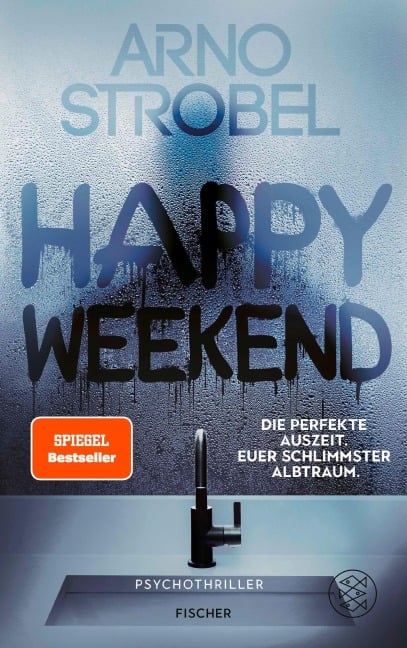 Happy Weekend - Die perfekte Auszeit. Euer schlimmster Albtraum. - Arno Strobel