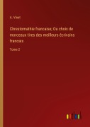 Cover-Bild zum Titel 'Chrestomathie francaise; Ou choix de morceaux tires des meilleurs écrivains francais' von 'A. Vinet'