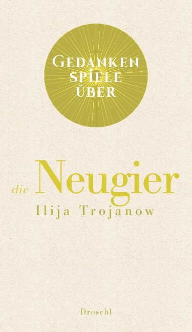 Gedankenspiele über die Neugier - Ilija Trojanow