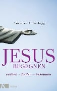 Jesus begegnen - Andreas R. Batlogg