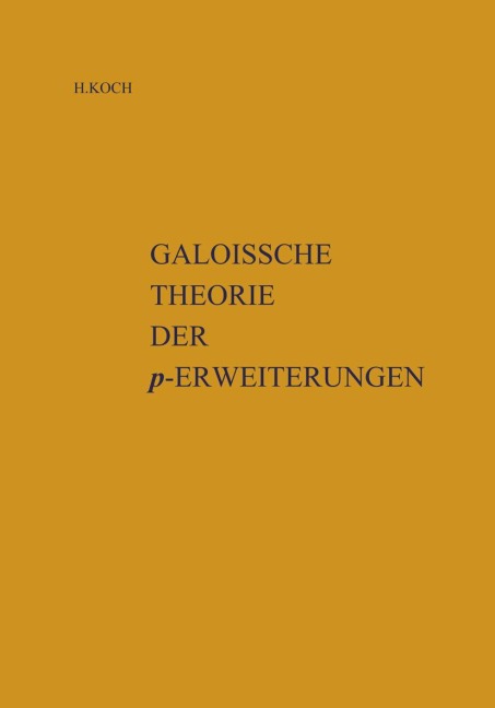Galoissche Theorie der p-Erweiterungen - Helmut Koch