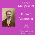 Guy de Maupassant: Pariser Abenteuer - Guy de Maupassant