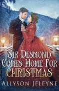 Cover-Bild zum Titel 'Sir Desmond Comes Home For Christmas (Victorian Christmas Novellas, #1)' von 'Allyson Jeleyne'