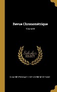 Cover-Bild zum Titel 'Revue Chronométrique; Volume 18' von 'Chambre Syndicale L'Horloge De De Paris'