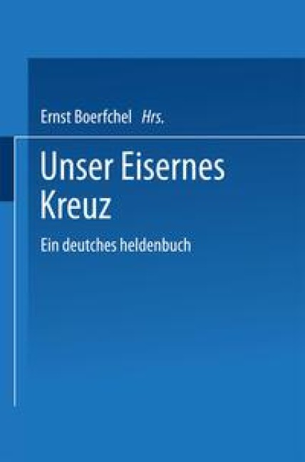 Unser Eisernes Kreuz - Ernst Boerschel