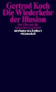 Die Wiederkehr der Illusion - Gertrud Koch