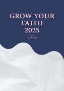Cover-Bild zum Titel 'Grow your faith' von 'Julia Nüesch'