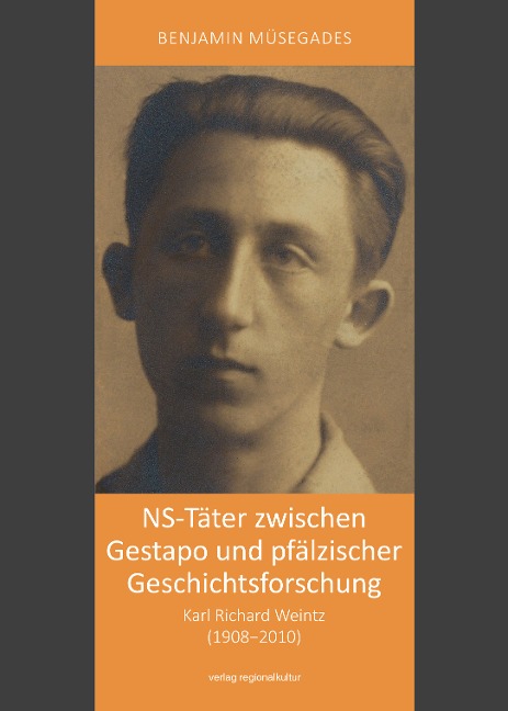 NS-Täter zwischen Gestapo und pfälzischer Geschichtsforschung - Benjamin Müsegades
