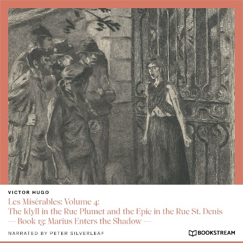Les Misérables: Volume 4: The Idyll in the Rue Plumet and the Epic in the Rue St. Denis - Victor Hugo