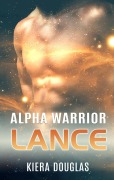 Cover-Bild zum Titel 'Alpha Warrior Lance' von 'Kiera Douglas'