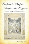 Cover-Bild zum Titel 'Desperate People Desperate Prayers' von 'Kenneth J. Peltz'