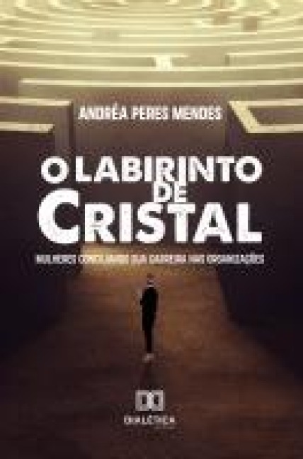O Labirinto de Cristal - Andréa Peres Mendes
