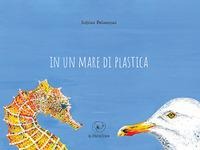 In un mare di plastica - Sabina Pelanconi