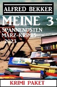 Cover-Bild zum Titel 'Meine 3 spannendsten März-Krimis 2023' von 'Alfred Bekker'