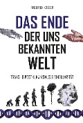 Cover-Bild zum Titel 'Das Ende der uns bekannten Welt' von 'Friedrich Krüger'