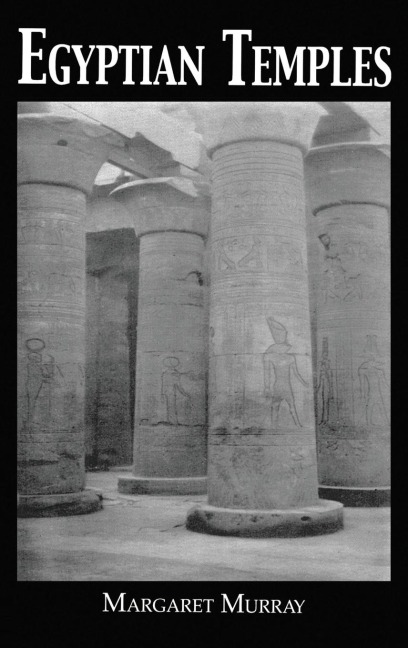 Egyptian Temples - Margaret Murray